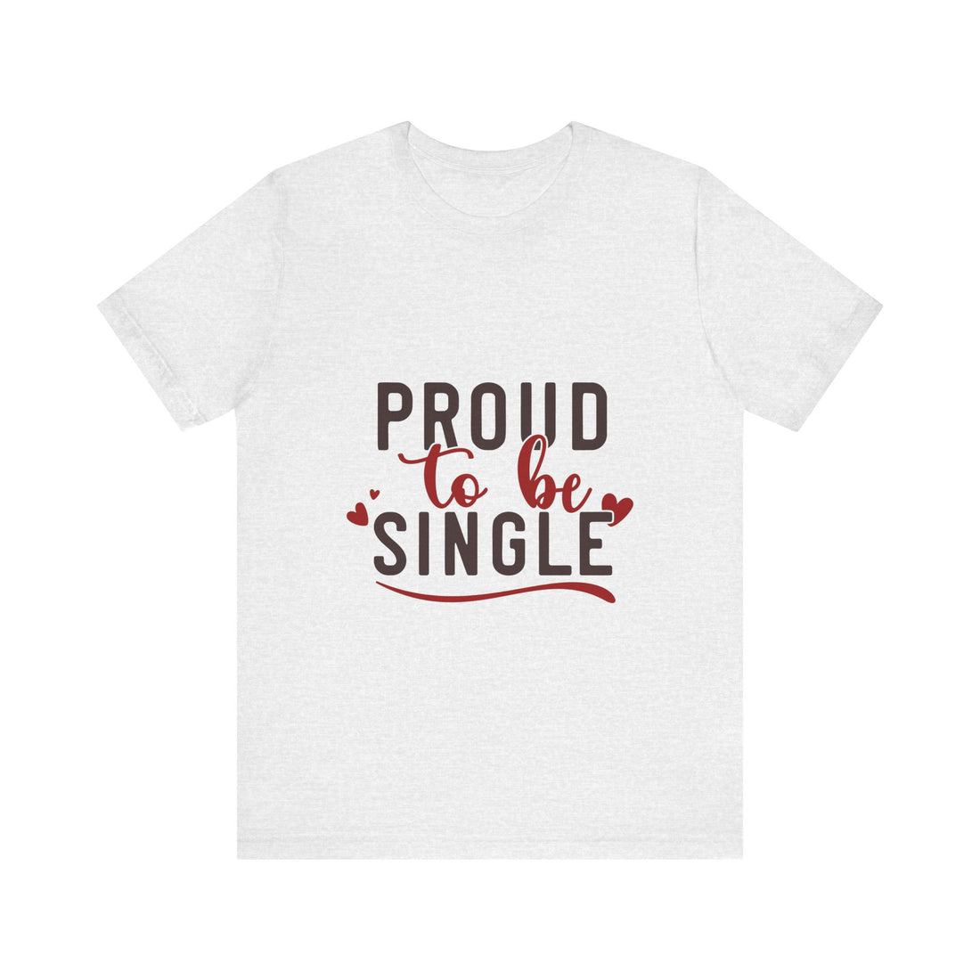 Proud To Be Single Tshirt