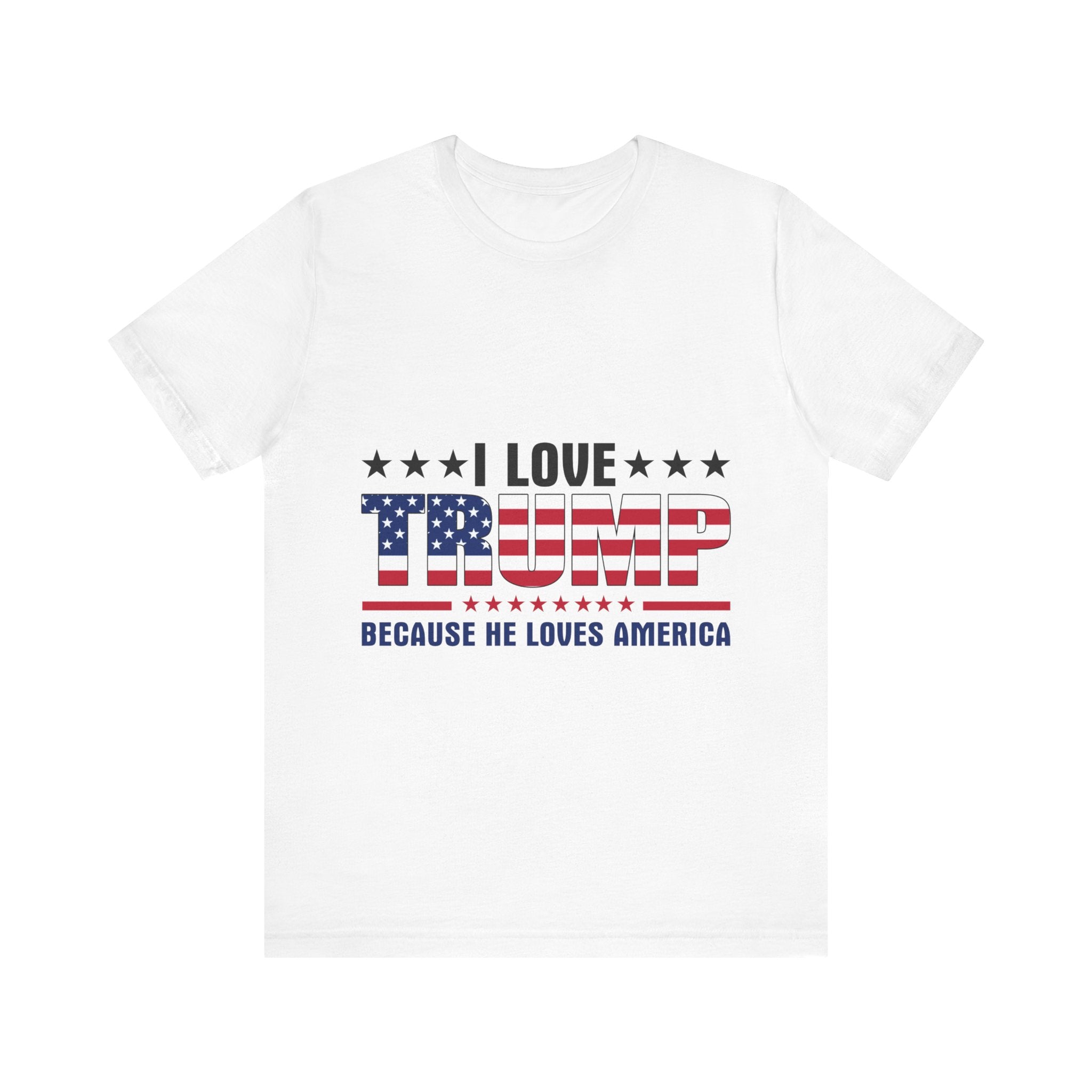 Trump Because He Loves America Tshirt