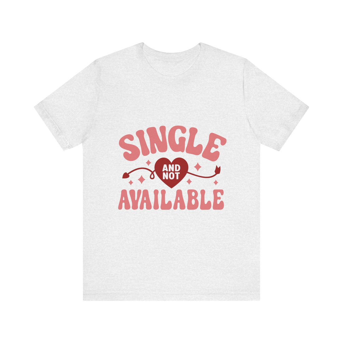 Single And Not Available Tshirt