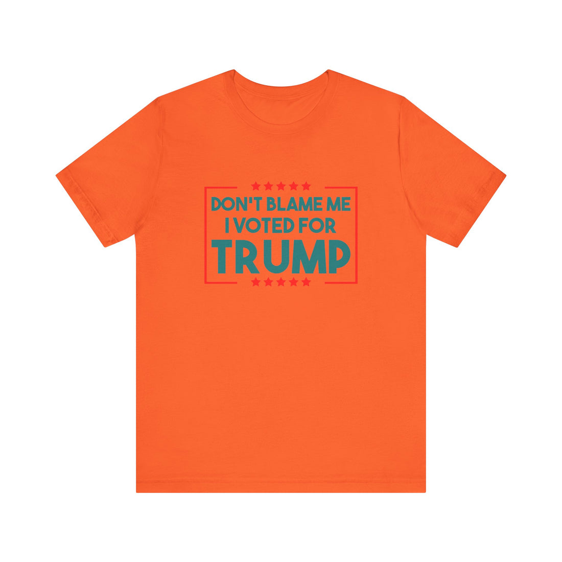 Don't Blame Me I Voted For Trump Tshirt