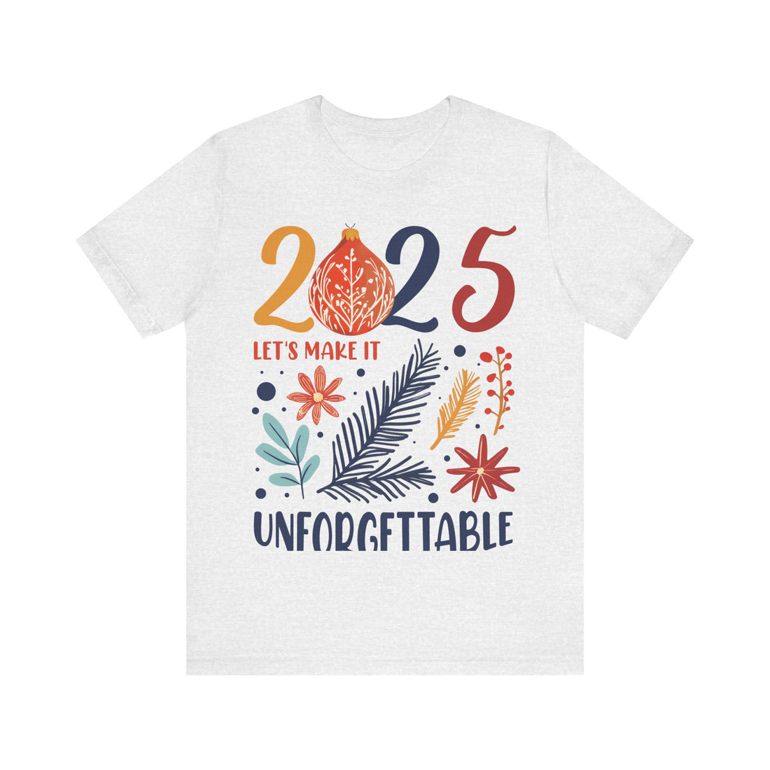 2025 Let's Make It Unforgettable Tshirt