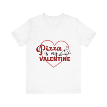 Pizza Is My Valentine Tshirt