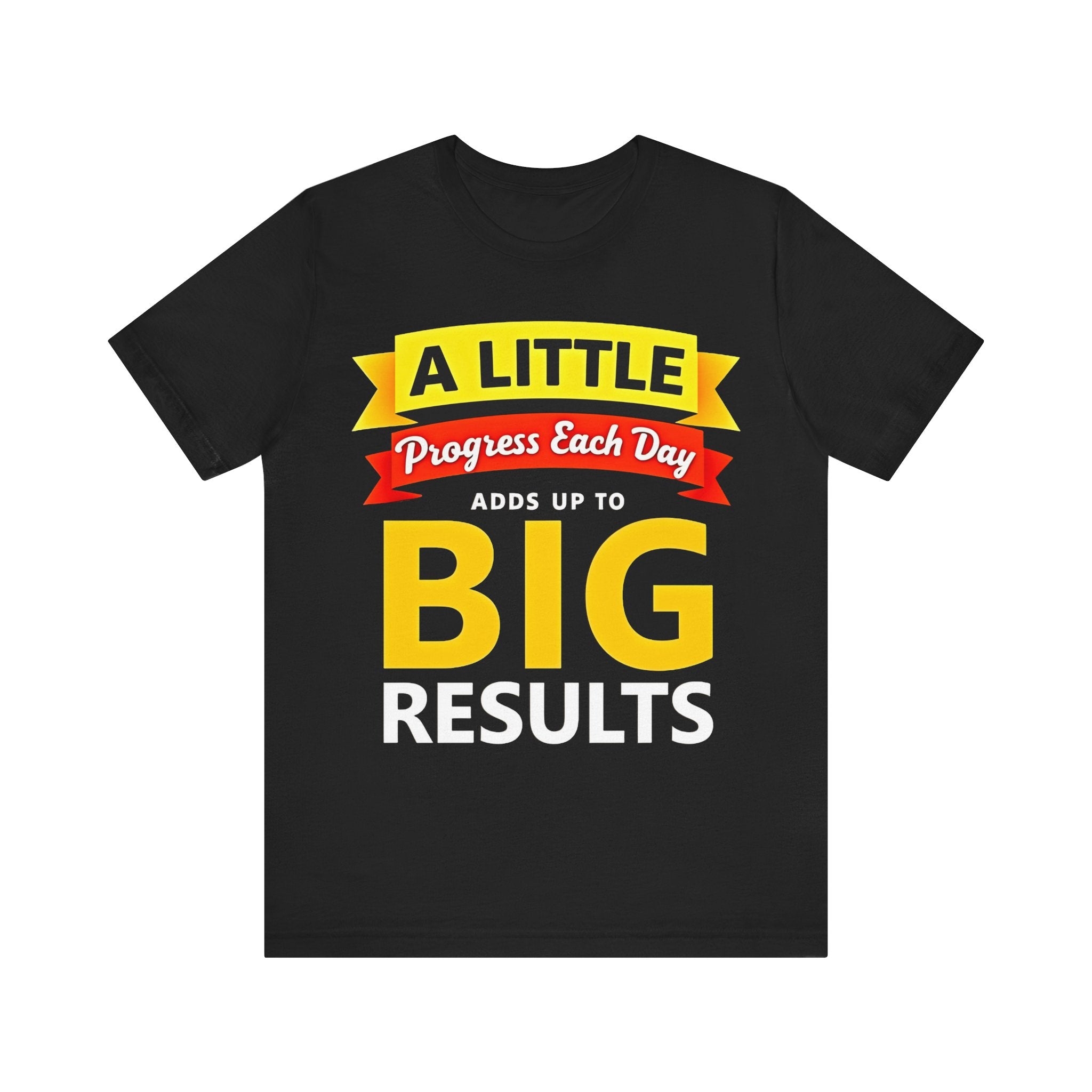 A Little Progress Each Day Adds Up To Big Results Tshirt