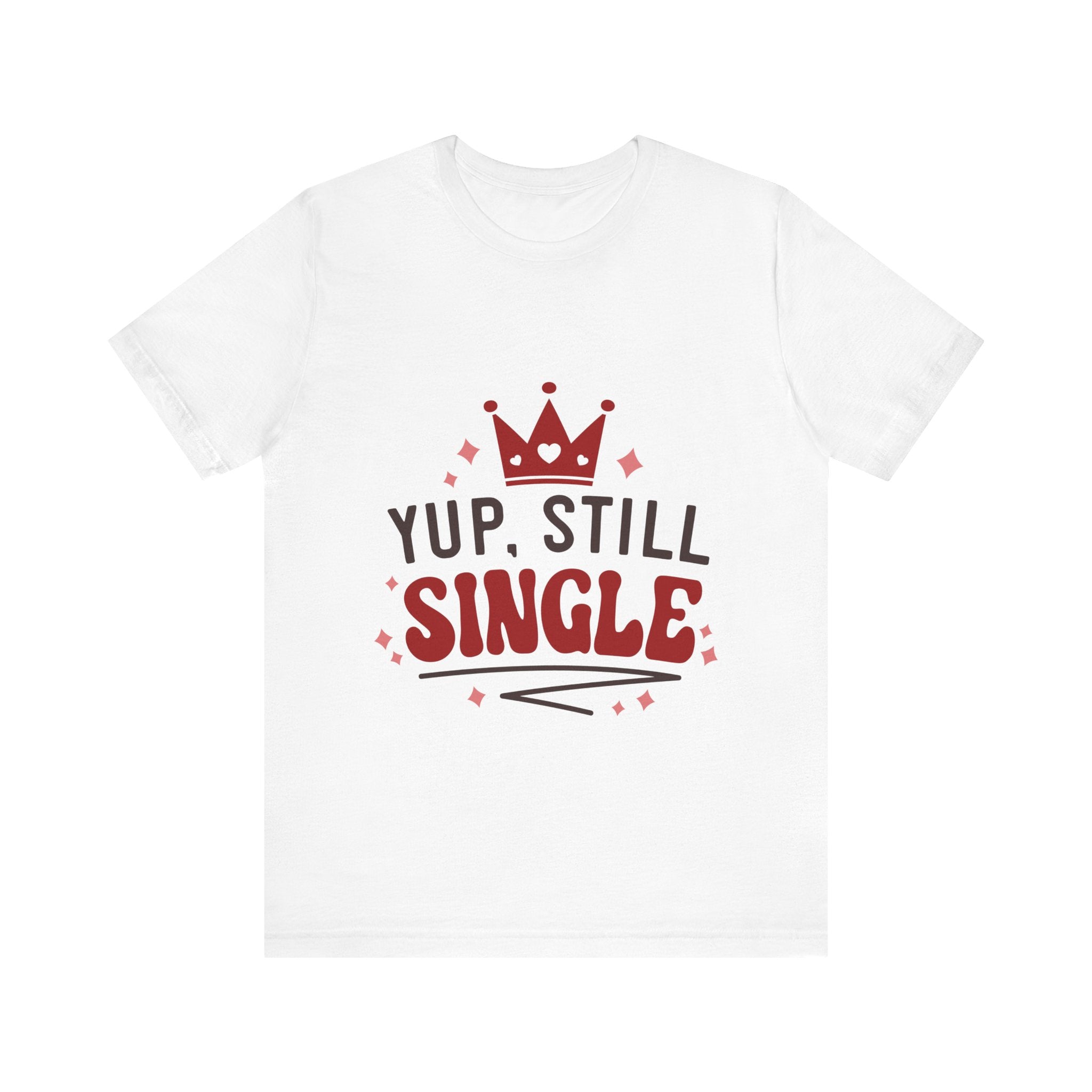 Yup, Still Single Tshirt