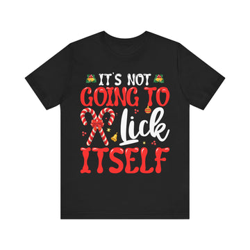 It's Not Going To Lick Itself Tshirt