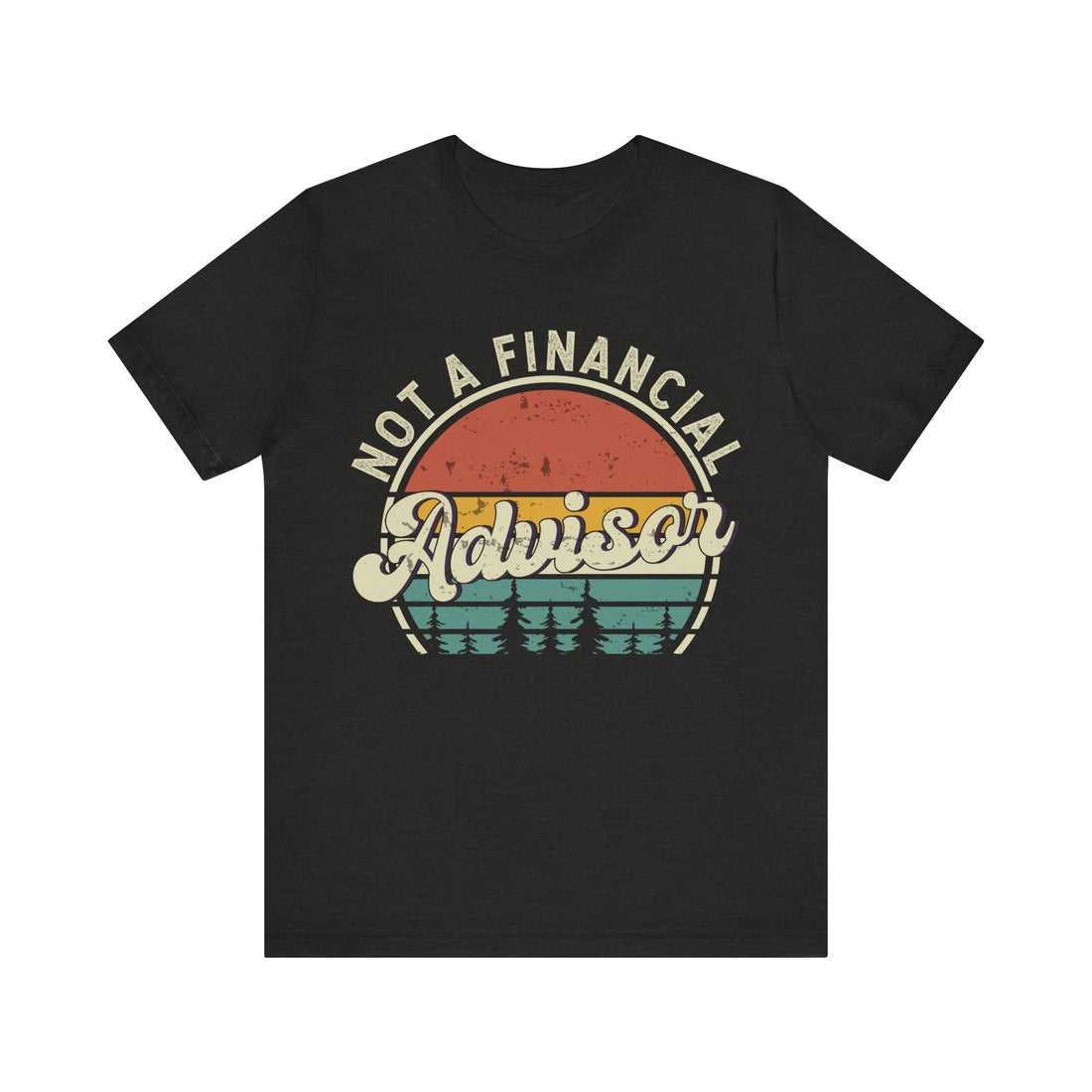 Not A Financial Advisor Tshirt