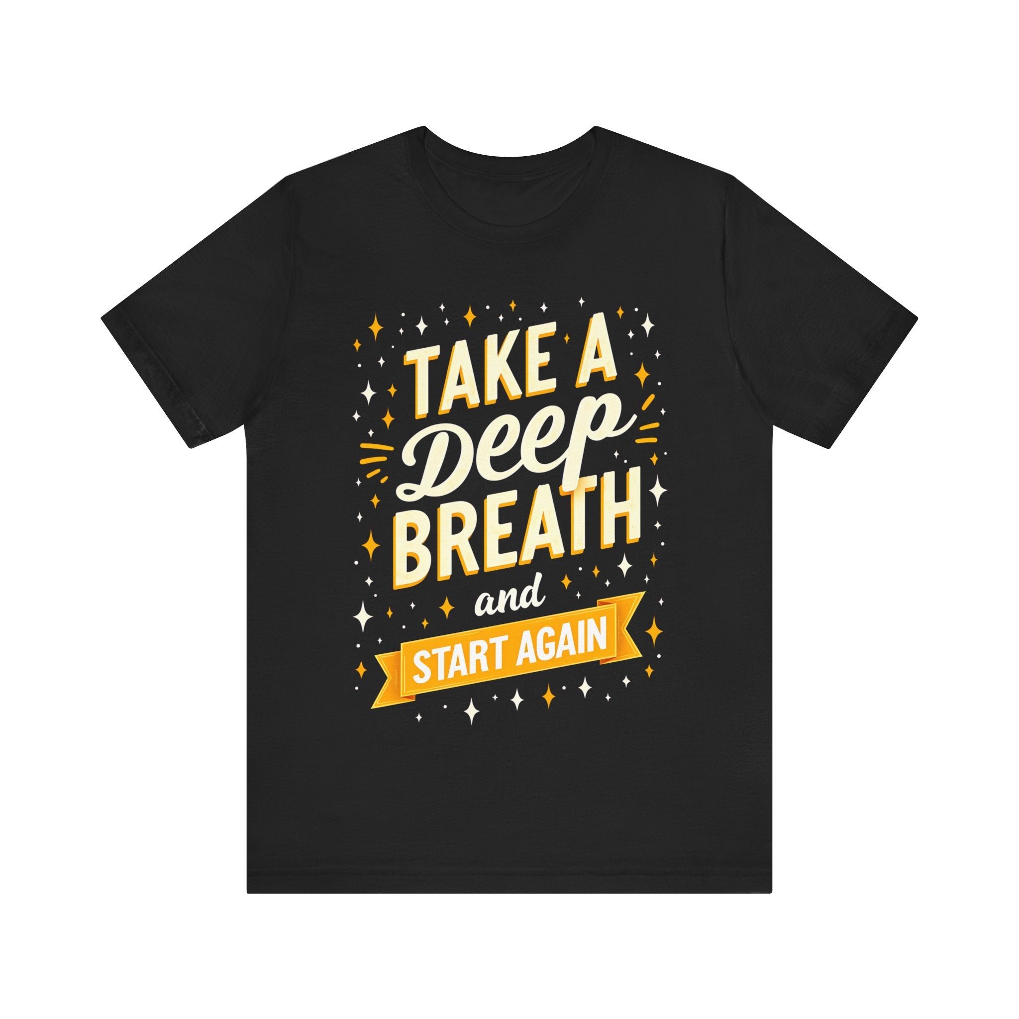 Take A Deep Breath And Start Again Tshirt