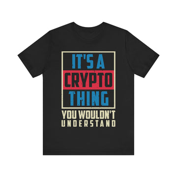 It's A Crypto Thing You Wouldn't Understand Tshirt