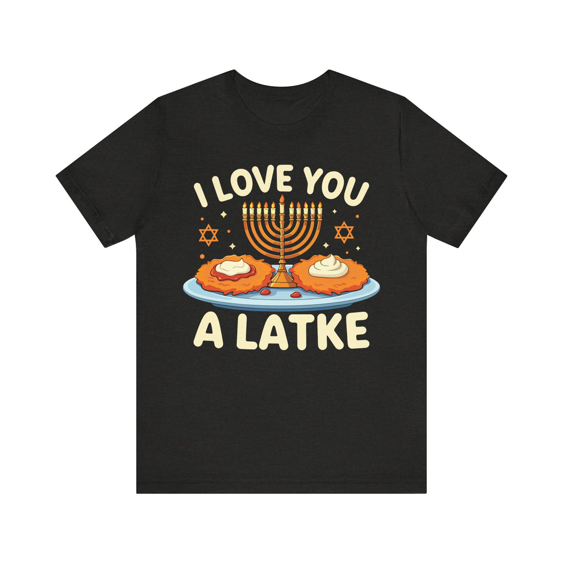 I Love You A Latke Tshirt