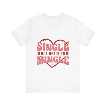 Single Not Ready To Mingle Tshirt