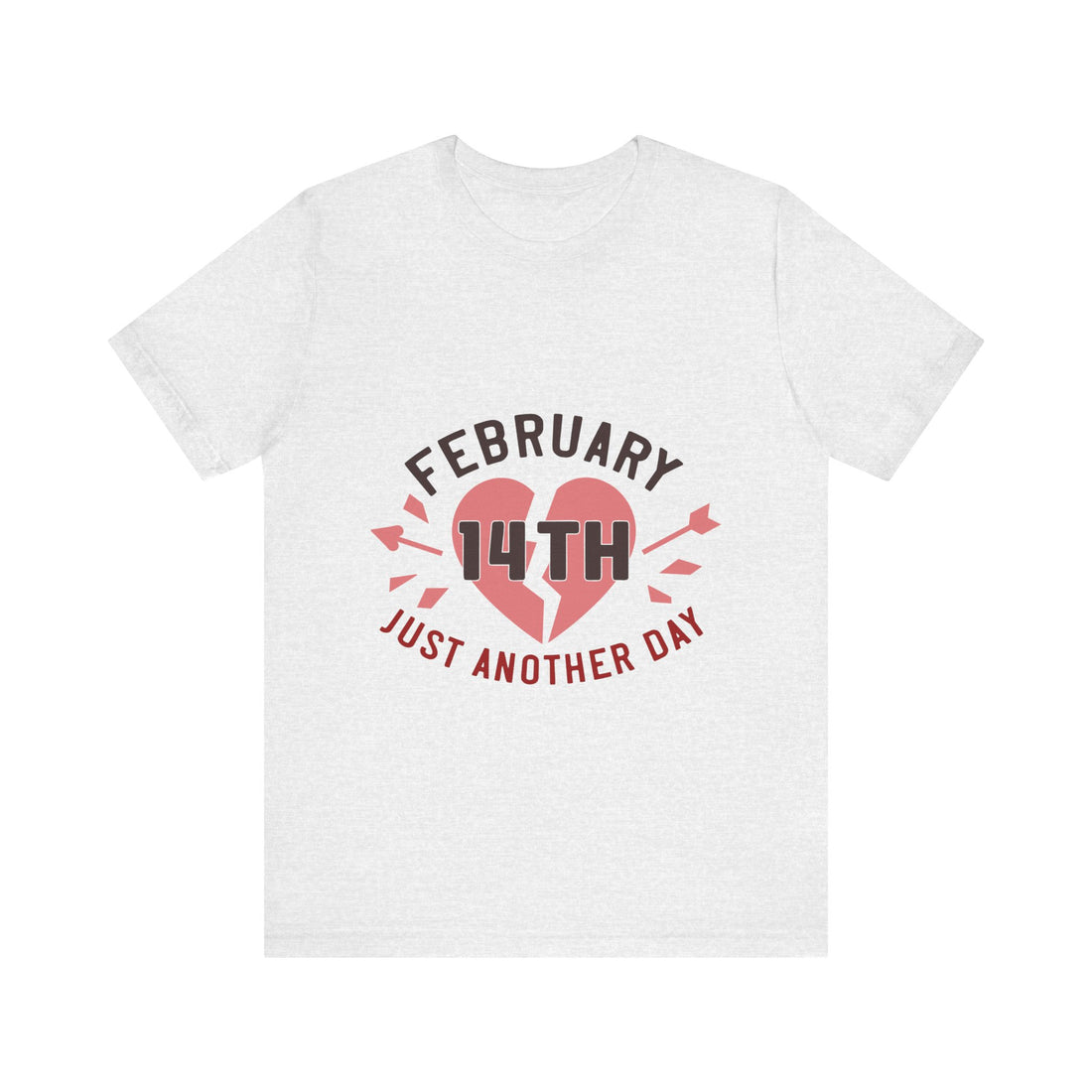 February 14th Just Another Day Tshirt