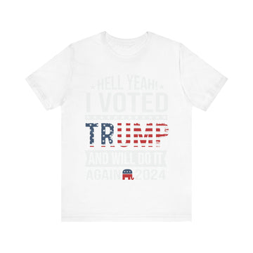 Hell Yeah! I Voted Trump And Will Do It Again 2024 Tshirt