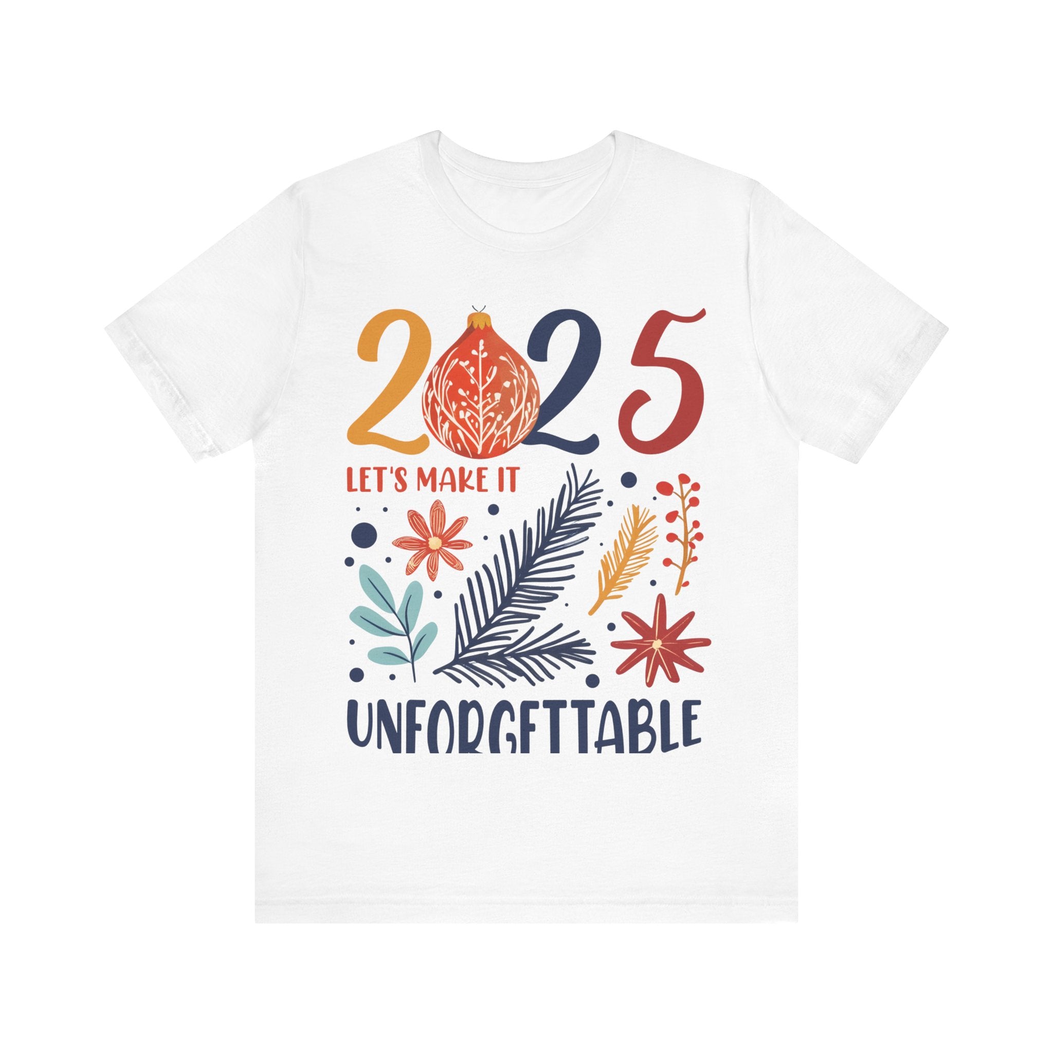 2025 Let's Make It Unforgettable Tshirt