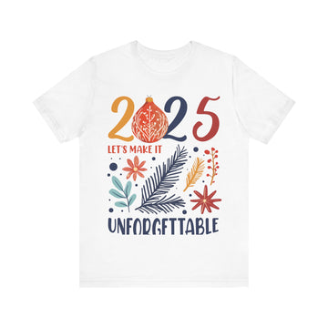 2025 Let's Make It Unforgettable Tshirt