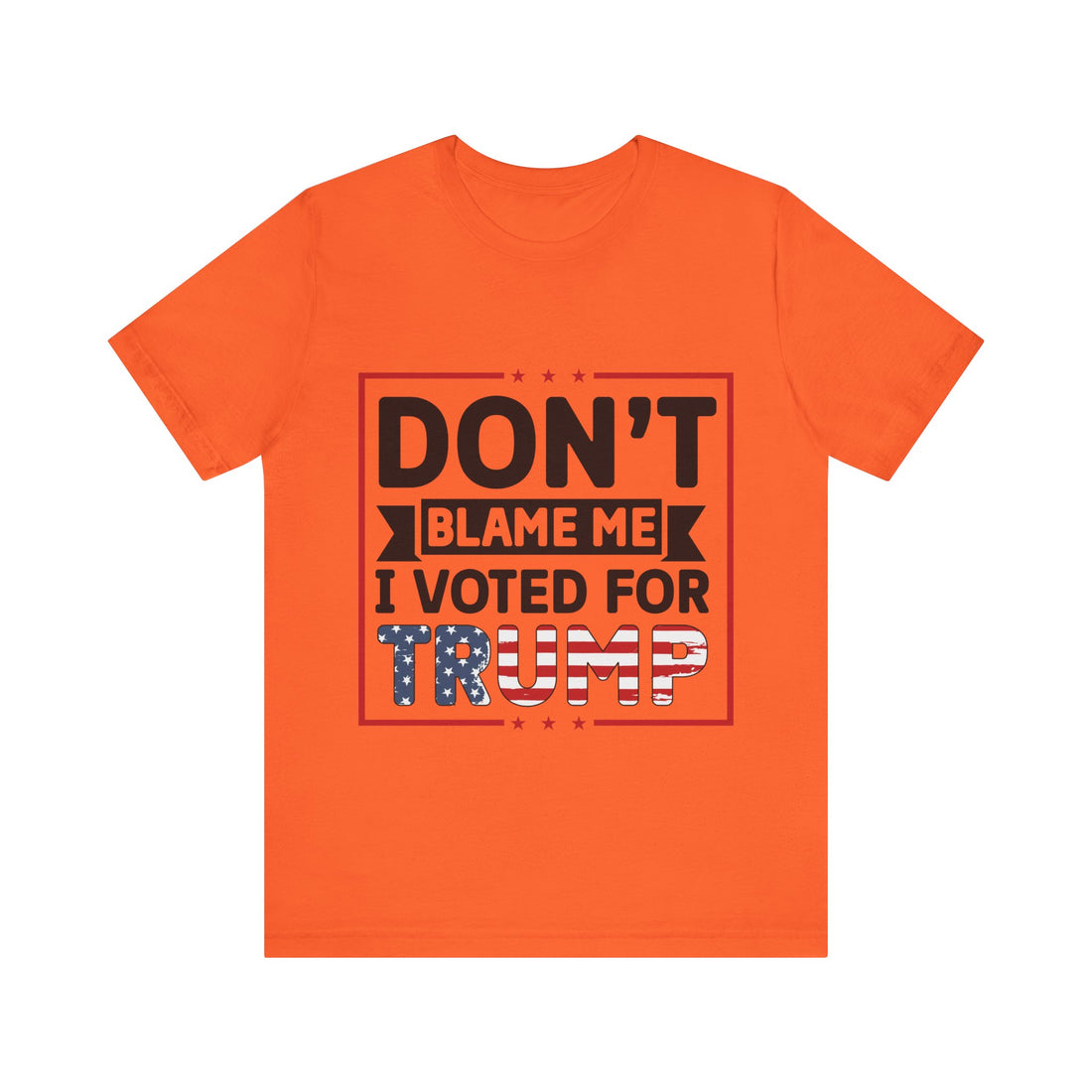 Don't Blame Me I Voted For Trump Tshirt