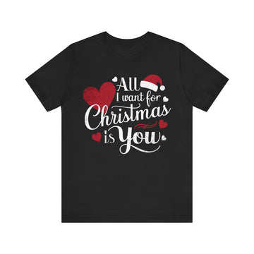 All I Want For Christmas Is You Tshirt