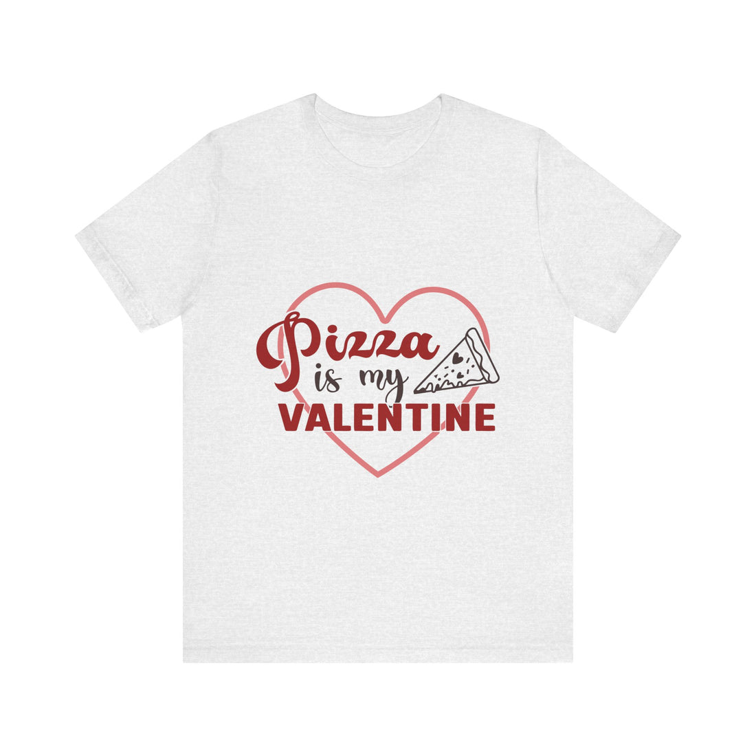 Pizza Is My Valentine Tshirt