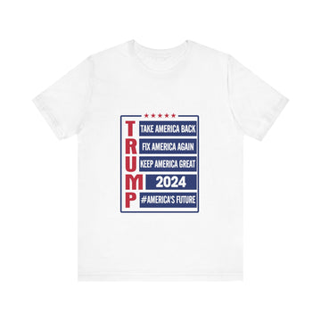 Trump Take America Back Fix America Again Keep America Great 2024 #america's Future Tshirt