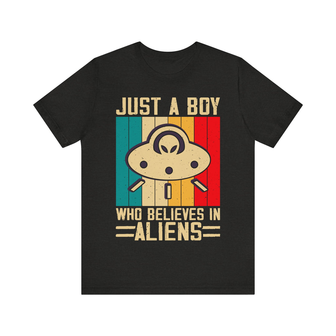 Just A Boy Who Believes In Aliens Tshirt