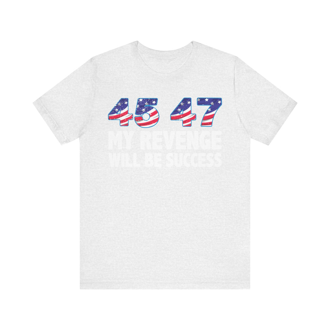 4547 My Revenge Will Be Success Tshirt