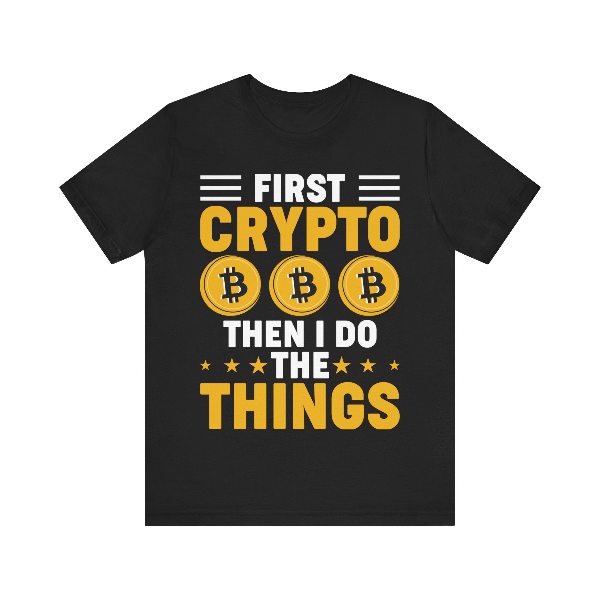 First Crypto Then I Do The Things Tshirt