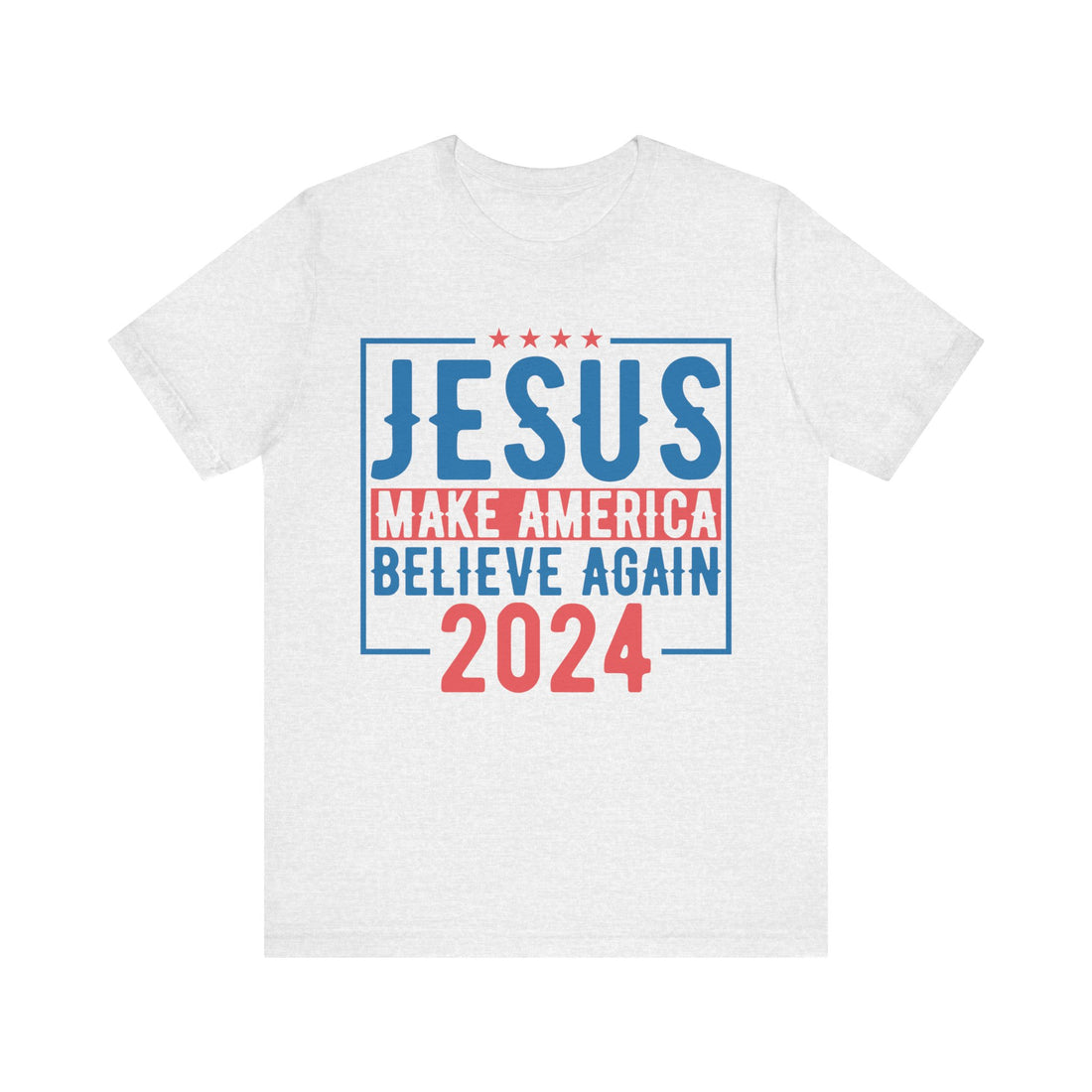 Jesus Make America Believe Again 2024 Tshirt