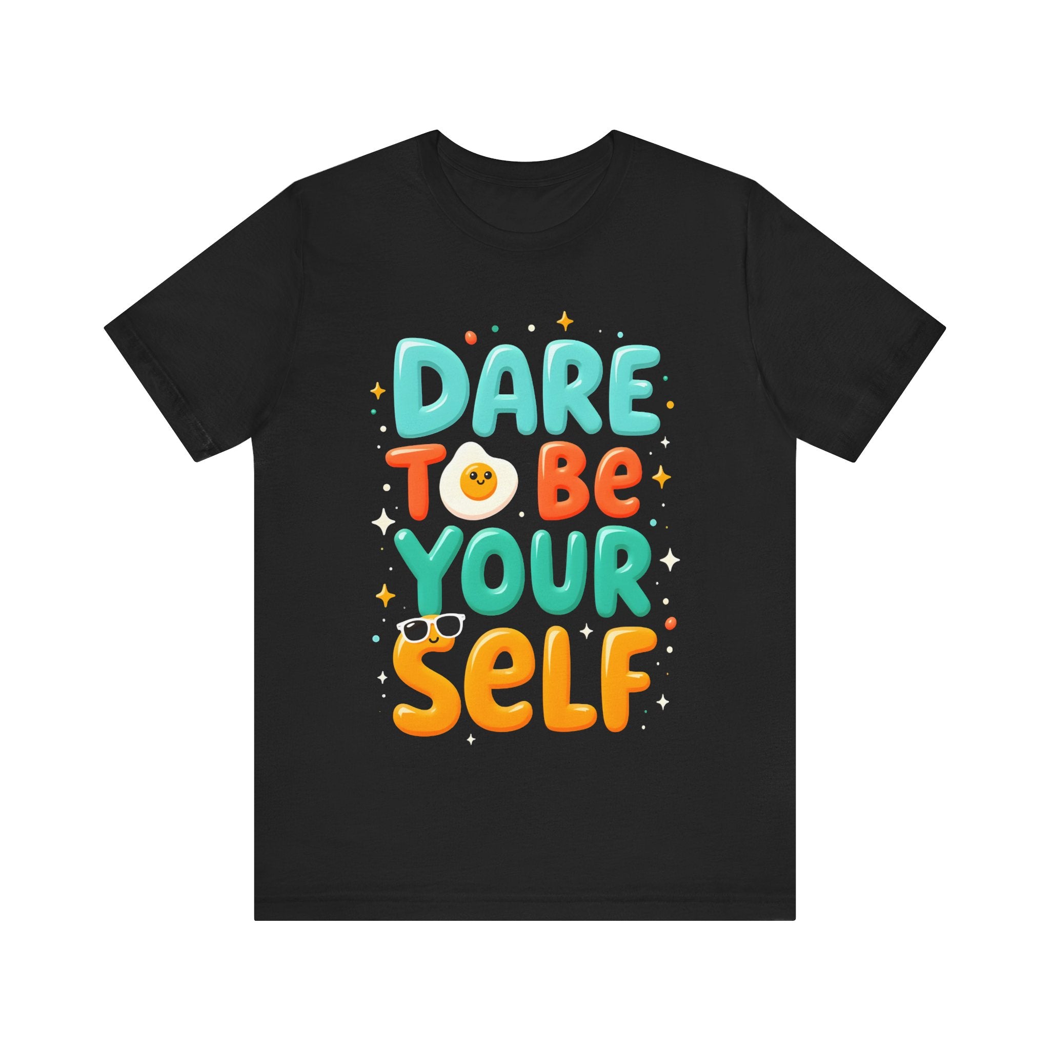 Dare To Be Yourself Tshirt