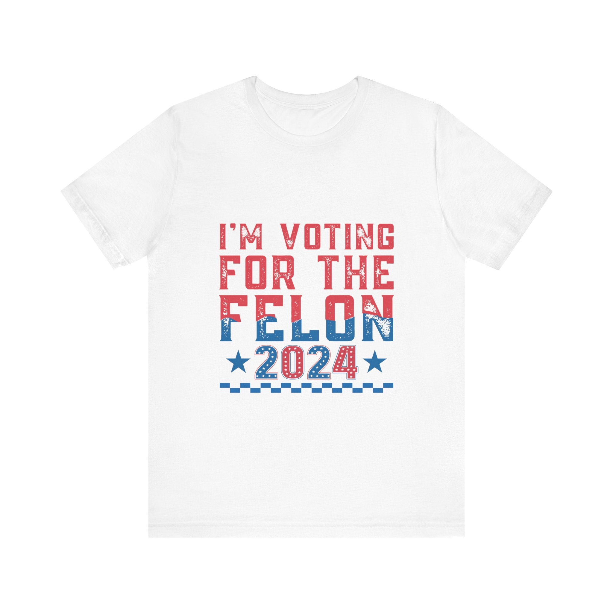 I'm Voting For The Felon 2024 Tshirt