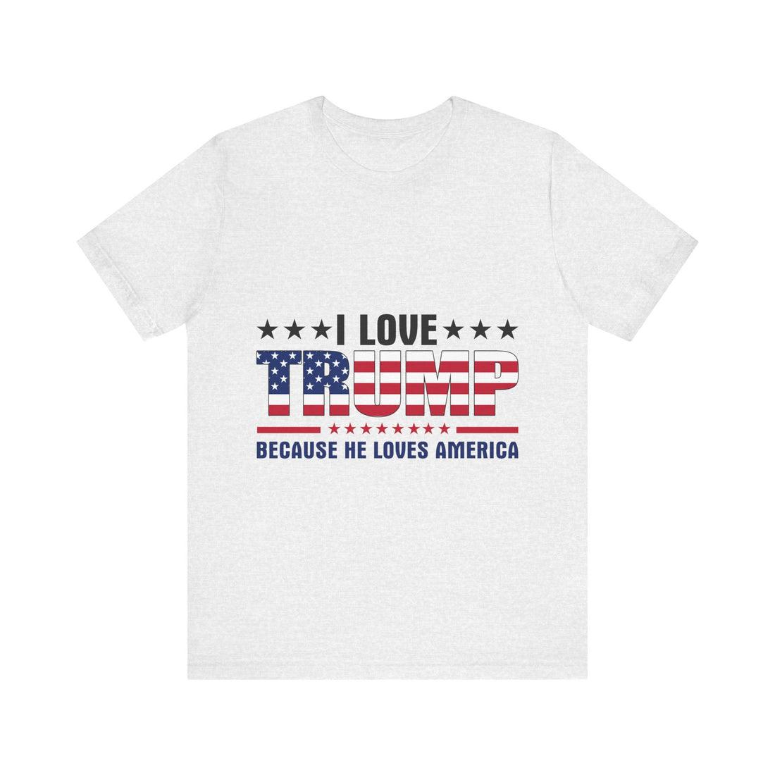 Trump Because He Loves America Tshirt