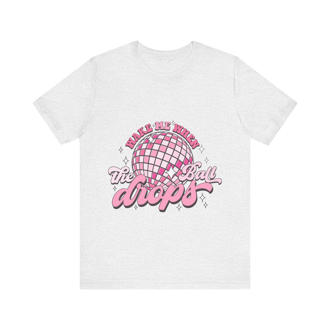 Wake Me When The Ball Drops Tshirt