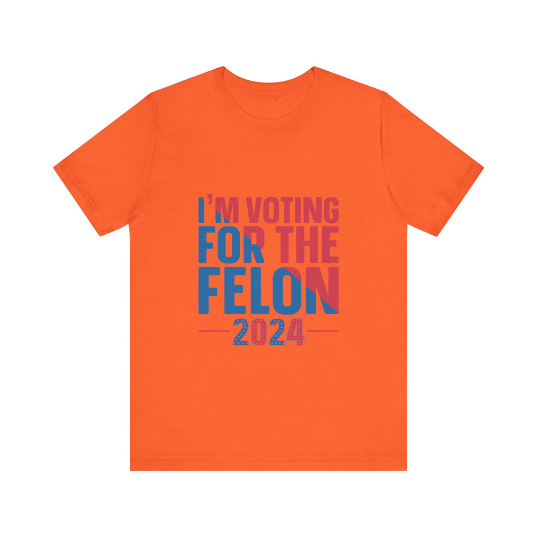 I'm Voting For The Felon 2024 Tshirt