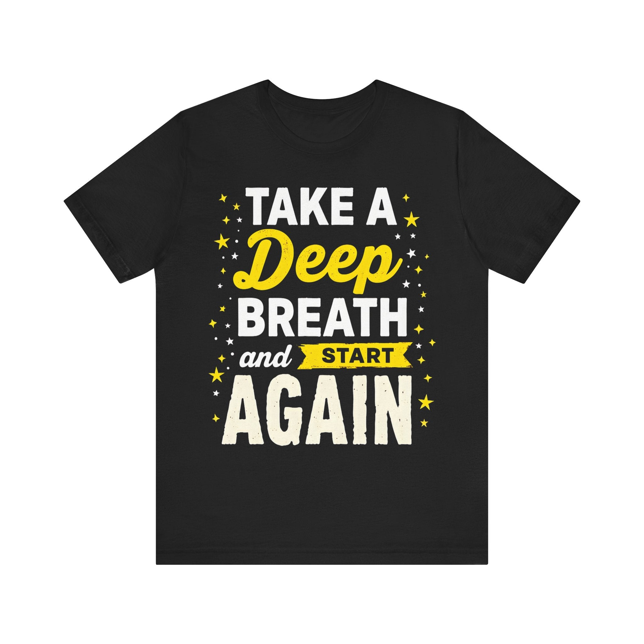 Take A Deep Breath And Start Again Tshirt