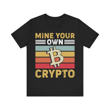 Mine Your Own Crypto Tshirt