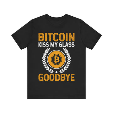 Bitcoin Kiss My Glass Goodbye Tshirt