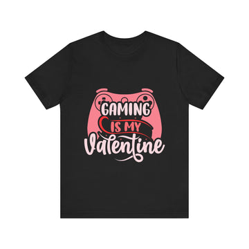 Gaming Is My Valentine Tshirt