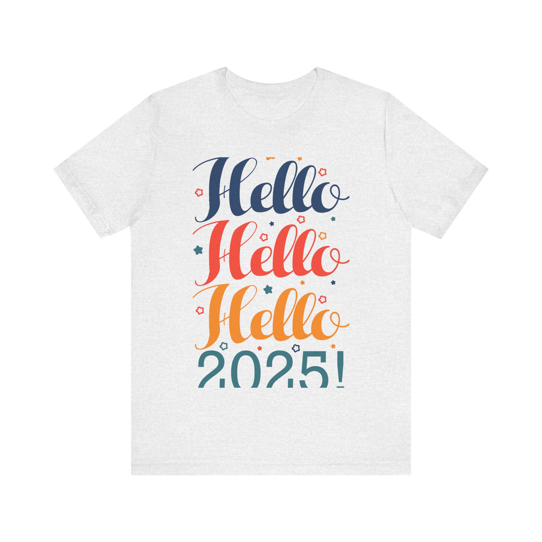 Hello Hello Hello 2025! Tshirt