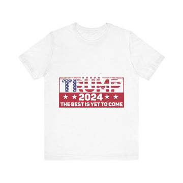 Trump 2024 The Best Is Yet To Come Tshirt