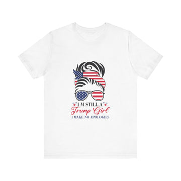 Trump Girl I Make No Apologies Tshirt