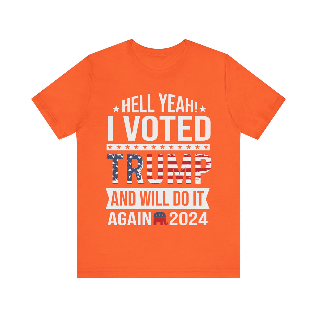 Hell Yeah! I Voted Trump And Will Do It Again 2024 Tshirt