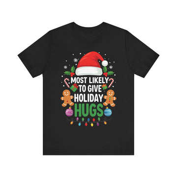 Most Likely To Give Holiday Hugs Tshirt