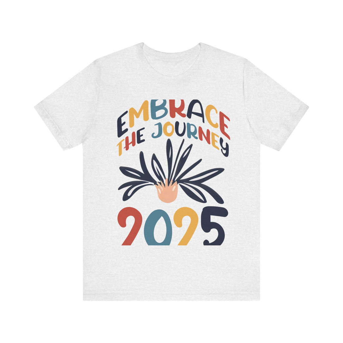 Embrace The Journey 2025 Tshirt