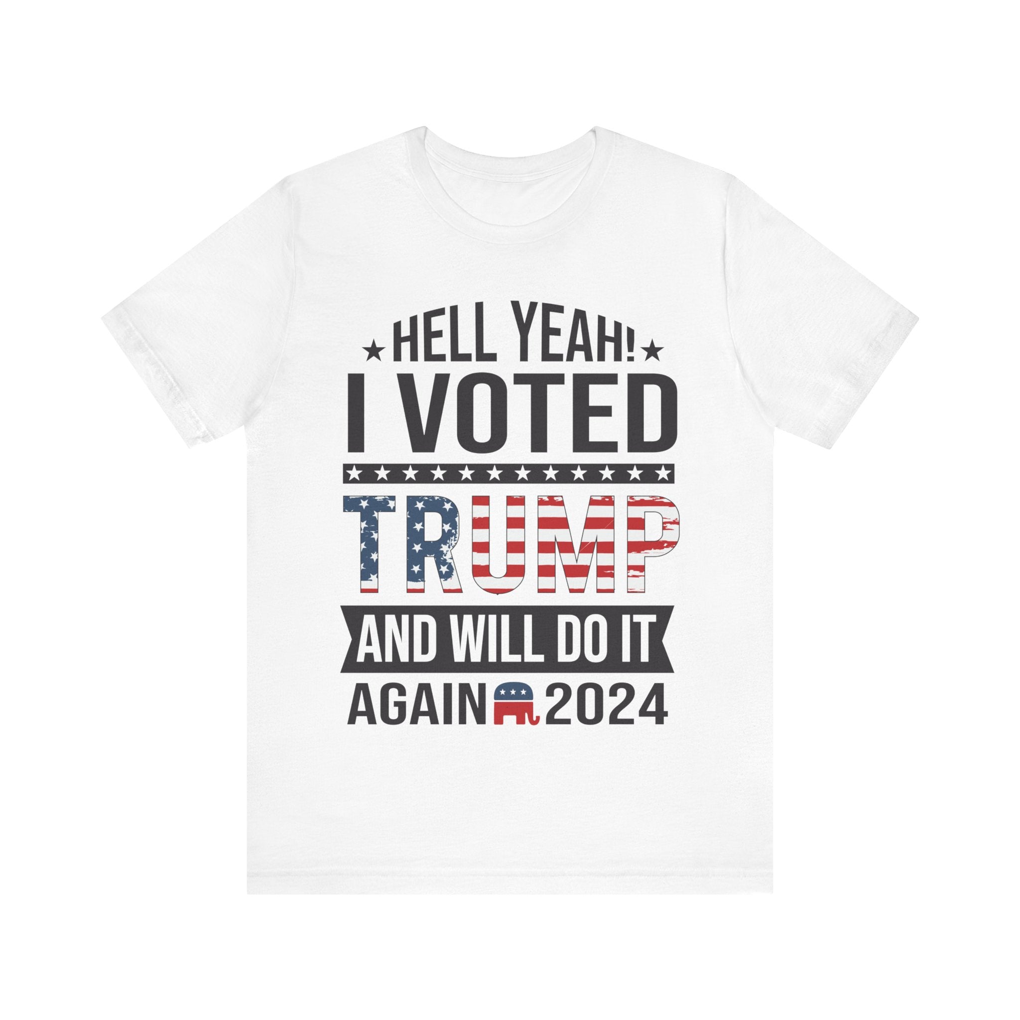 Hell Yeah! I Voted Trump And Will Do It Again 2024 Tshirt