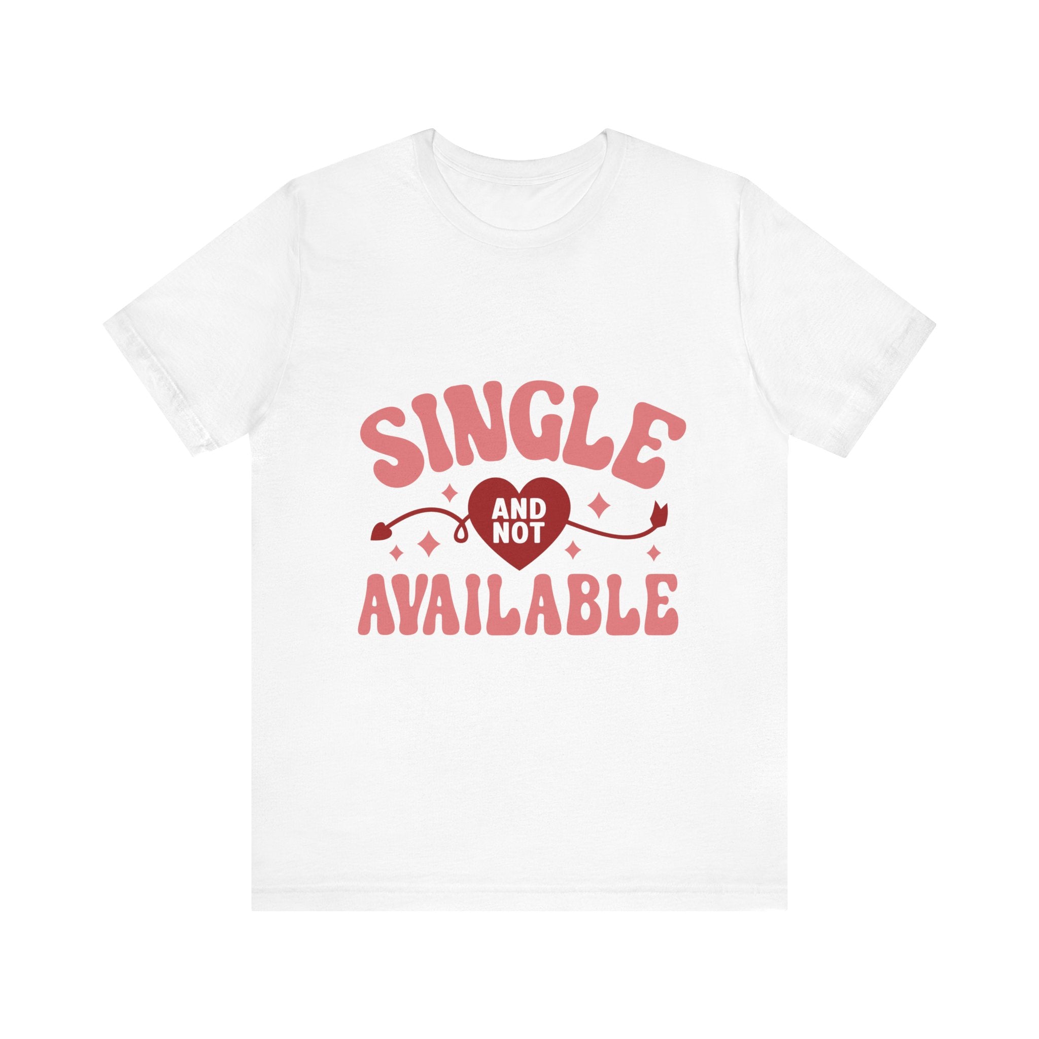 Single And Not Available Tshirt