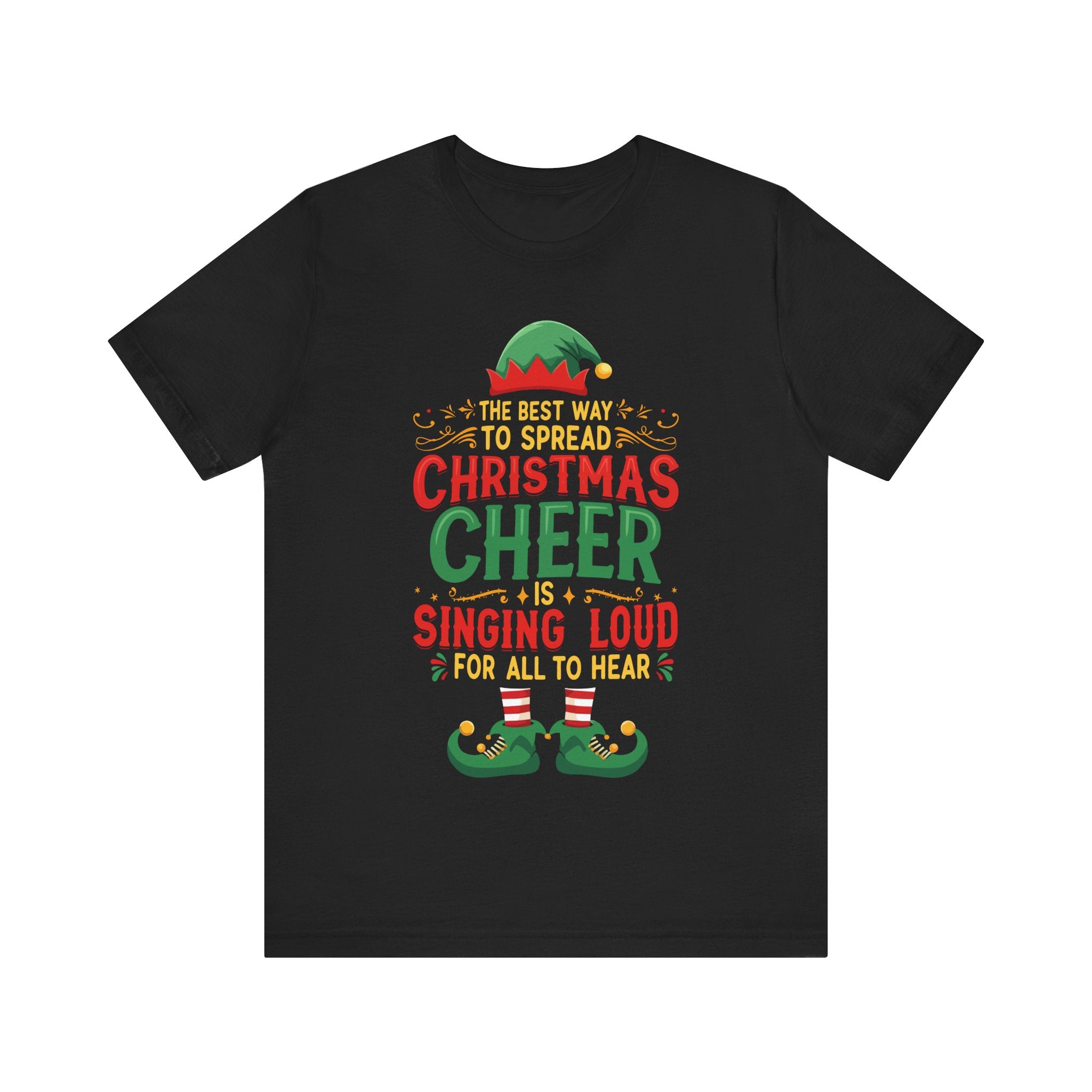 The Best Way To Spread Christmas Cheer Is Singing Loud For All To Hear Tshirt