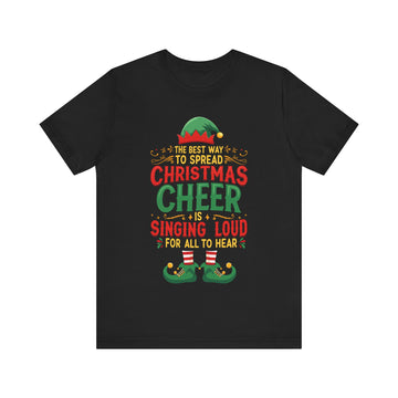 The Best Way To Spread Christmas Cheer Is Singing Loud For All To Hear Tshirt