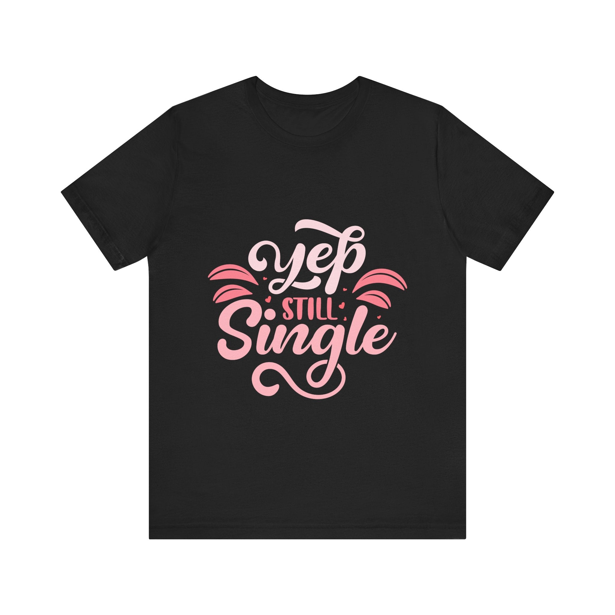 Yep Still Single Tshirt