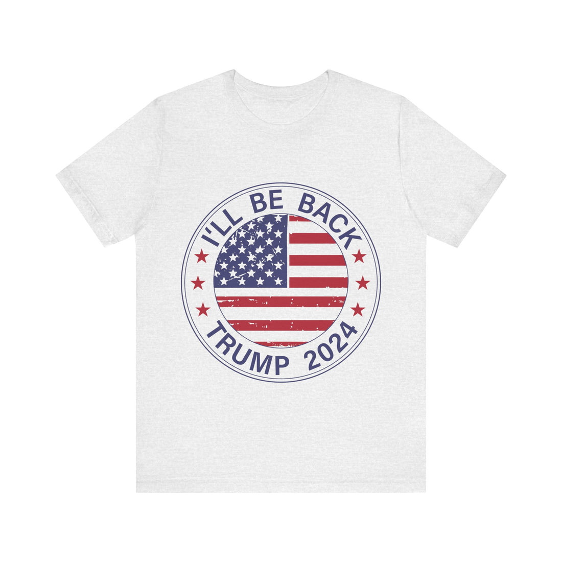 I'll Be Back Trump 2024 Tshirt