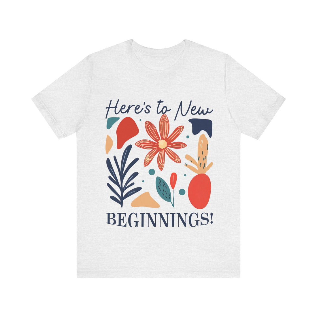 Here's To New Beginnings! Tshirt