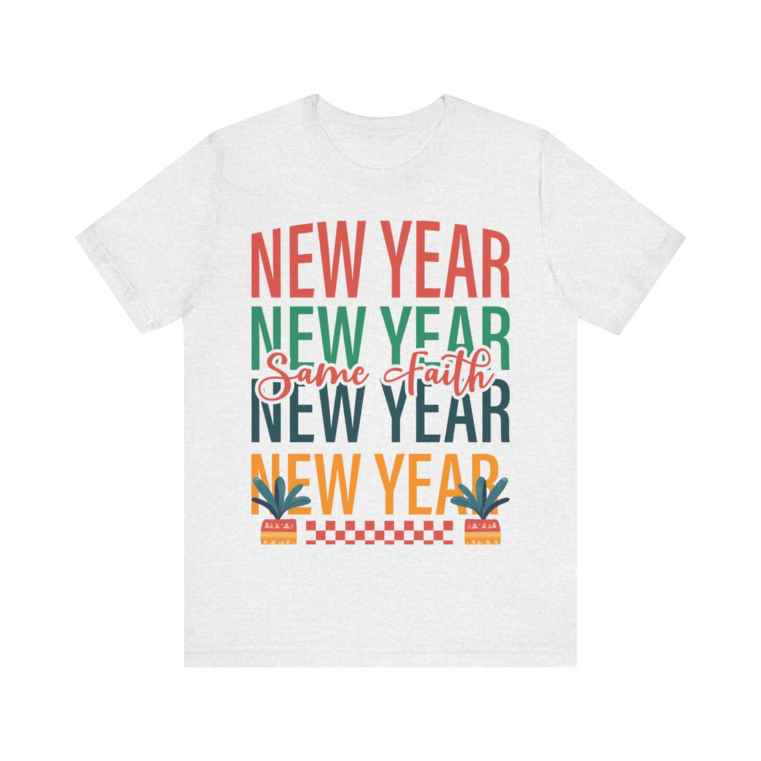 New Year New Year Same Faith New Year New Year Tshirt