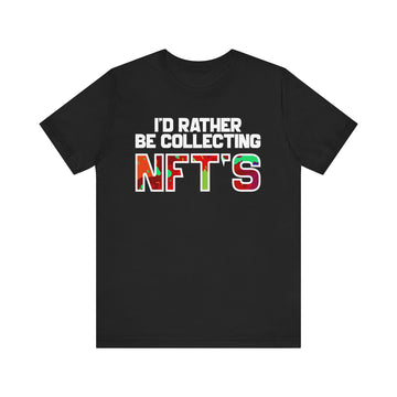 I'd Rather Be Collecting Nft's Tshirt